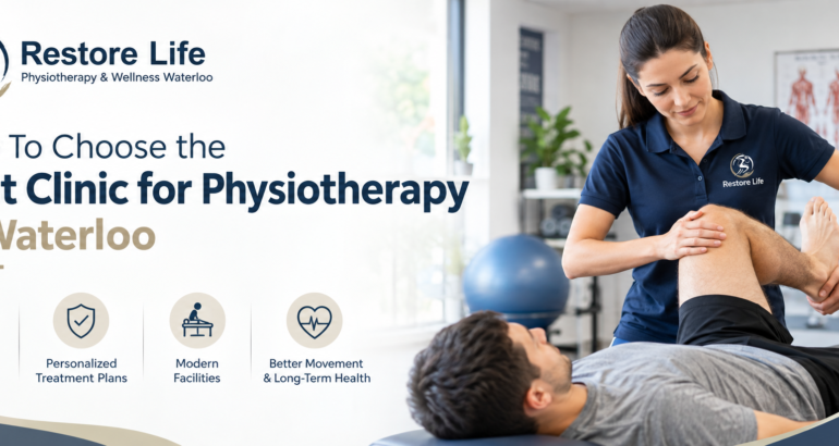 How To Choose the Best Clinic for Physiotherapy in Waterloo